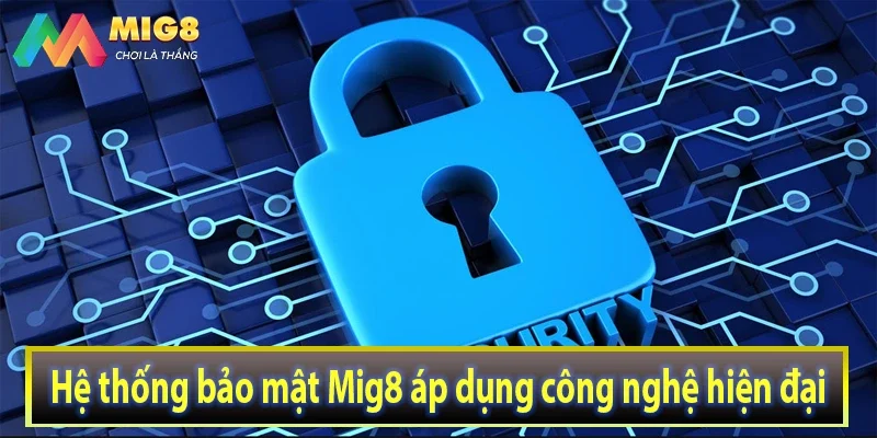 Hệ thống bảo mật Mig8 áp dụng công nghệ hiện đại