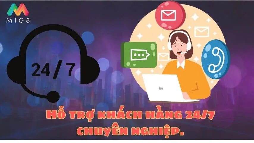 Hỗ trợ khách hàng 24/7 chuyên nghiệp