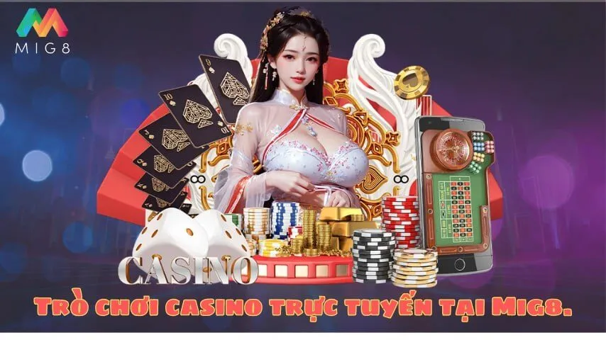 Trò chơi casino trực tuyến tại Mig8